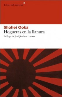 Hogueras en la llanura - Shōhei Ōoka, José Jiménez Lozano