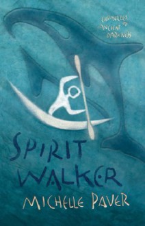 Spirit Walker: Chronicles of Ancient Darkness Book 2 - Michelle Paver