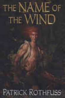 The Name of the Wind (Kingkiller Chronicle, #1) - Patrick Rothfuss