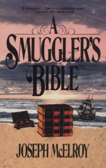 A Smuggler's Bible - Joseph McElroy