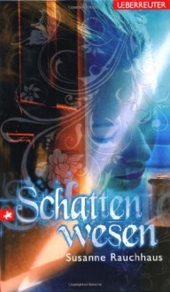 Schattenwesen - Susanne Rauchhaus