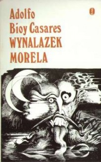 Wynalazek Morela - Adolfo Bioy Casares