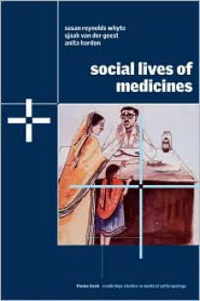 Social Lives of Medicines - Susan Reynolds Whyte, Sjaak van der Geest, Anita Hardon