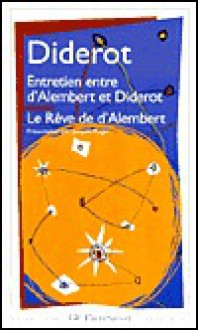 Entretien entre d'Alembert et Diderot / Le Rêve de d'Alembert / Suite de l'entretien - Denis Diderot