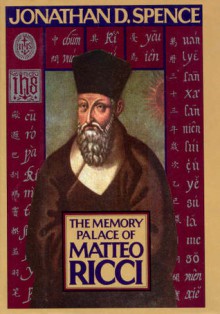 The Memory Palace of Matteo Ricci - Jonathan D. Spence