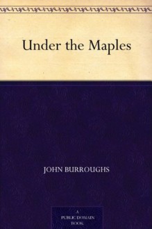 Under the Maples - John Burroughs