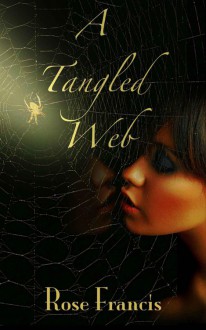 A Tangled Web (Dangerous Secrets) - Rose Francis