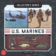 Collector's Series: U.S. Marines: The People and Equipment Behind America's First Military Response - Robert F. Dorr