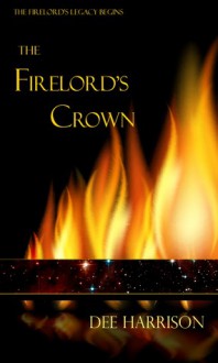 The Firelord's Crown - Dee Harrison