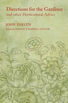 Directions for the Gardiner: And Other Horticultural Advice - John Evelyn, Maggie Campbell-Culver