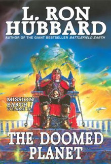 The Doomed Planet: Mission Earth Volume 10 - L. Ron Hubbard