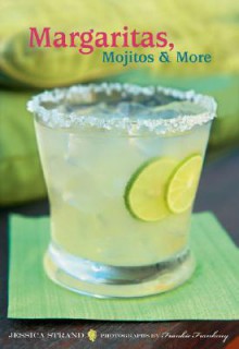 Margaritas, Mojitos & More - Jessica Strand, Frankie Frankeny