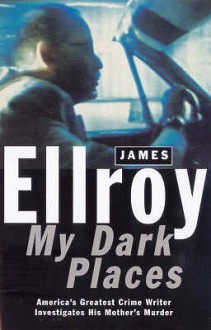 My Dark Places - James Ellroy