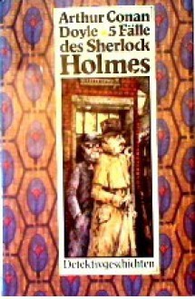 5 Fälle Des Sherlock Holmes: Detektivgeschichten - Arthur Conan Doyle