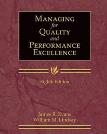 Managing for Quality and Performance Excellence (with Student Web) - James R. Evans, William M. Lindsay