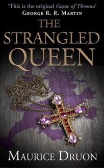 The Strangled Queen (The Accursed Kings, Book 2) - Maurice Druon