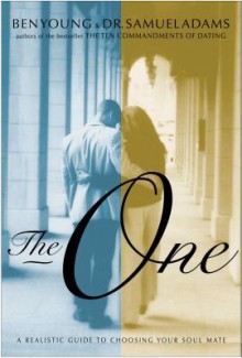 The One: A Realistic Guide to Choosing Your Soul Mate - Ben Young