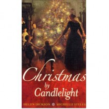 Christmas by Candlelight: Wicked Pleasures / A Christmas Wedding Wager - Helen Dickson, Michelle Styles