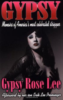 Gypsy: Memoirs of America's Most Celebrated Stripper - Gypsy Rose Lee,Erik Preminger