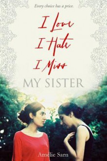 I Love I Hate I Miss My Sister - Amélie Sarn,Y. Maudet