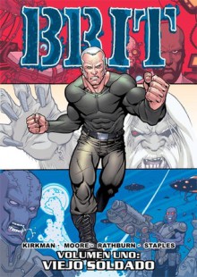 Brit, Vol. 1: Viejo Soldado (Brit #1) - Robert Kirkman, Tony Moore, Cliff Rathburn