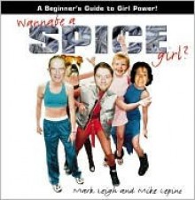 Wannabe a Spice Girl? - Mark Leigh, Mike Lepine