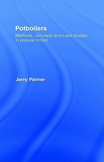 Potboilers: Methods, Concepts and Case Studies in Popular Fiction - Mr Jerry Palmer