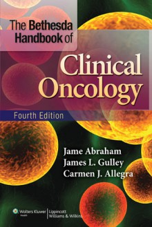 The Bethesda Handbook of Clinical Oncology - Abraham