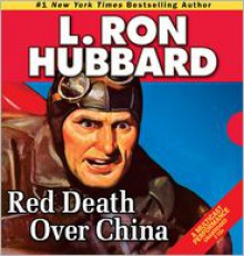 Red Death Over China - L. Ron Hubbard, Jim Meskimen, Tamra Meskimen, R.F. Daley, Chris Emerson, Robert Wu