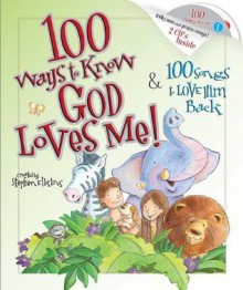 100 Ways to Know God Loves Me, 100 Songs to Love Him Back - Stephen Elkins