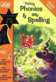 Funny Phonics & Silly Spelling: Age 5-6 (Magical Skills) - Louis Fidge