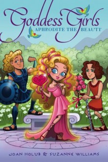 Aphrodite the Beauty - Joan Holub, Suzanne Williams