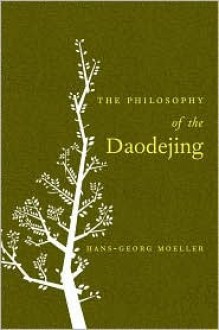 The Philosophy of the Daodejing - Hans-Georg Moeller