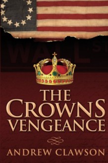 The Crowns Vengeance - Andrew Clawson