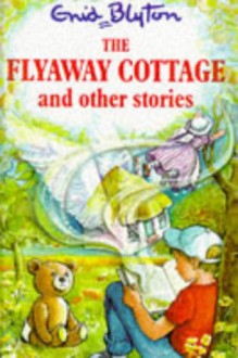 The Flyaway Cottage And Other Stories - Enid Blyton, Maureen Bradley