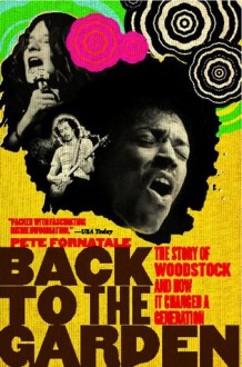 Back to the Garden: The Story of Woodstock - Pete Fornatale