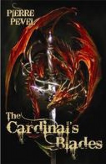 The Cardinal's Blades - Pierre Pevel