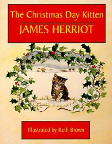 The Christmas Day Kitten - James Herriot, Ruth Brown