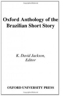 Oxford Anthology of the Brazilian Short Story - K. David Jackson