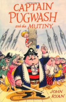 Captain Pugwash and the Mutiny - John E. Bryan