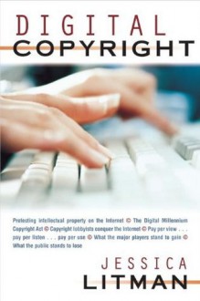 Digital Copyright - Jessica Litman