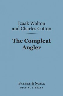 The Compleat Angler (Barnes & Noble Digital Library) - Izaak Walton, Charles Cotton