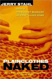 Plainclothes Naked - Jerry Stahl