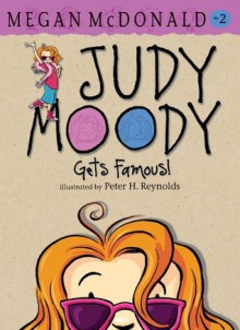 Judy Moody Gets Famous! - Megan McDonald, Peter H. Reynolds