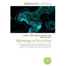 Mythology of The X-Files - Federic P. Miller, Agnes F. Vandome, John McBrewster