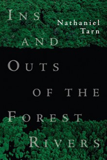 Ins and Outs of the Forest Rivers - Nathaniel Tarn