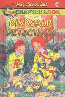 Dinosaur Detectives (Magic School Bus Science Chapter Books) - Judith Bauer Stamper, Ted Enik