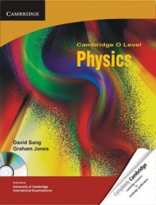 Cambridge O Level Physics with CD-ROM (Cambridge International Examinations) - David Sang, Graham Jones