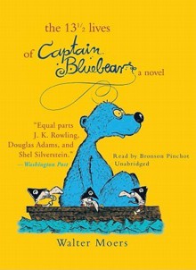 The 13½ Lives of Captain Bluebear (Zamonia, #1) - Walter Moers, Bronson Pinchot