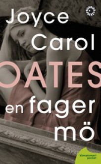 En fager mö - Joyce Carol Oates, Kerstin Gustafsson